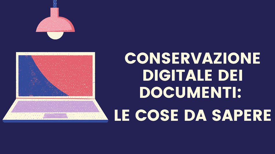 Conservazione digitale dei documenti: le cose da sapere